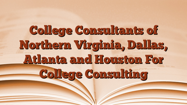 College Consultants of Northern Virginia, Dallas, Atlanta and Houston For College Consulting