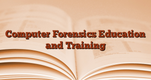 Computer Forensics Education and Training