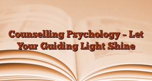Counselling Psychology – Let Your Guiding Light Shine