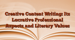 Creative Content Writing: Its Lucrative Professional Aspects and Literary Values