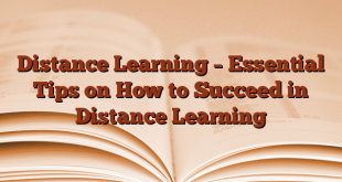 Distance Learning – Essential Tips on How to Succeed in Distance Learning