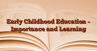 Early Childhood Education – Importance and Learning