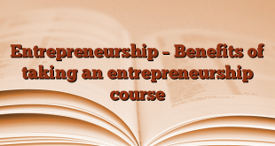 Entrepreneurship – Benefits of taking an entrepreneurship course