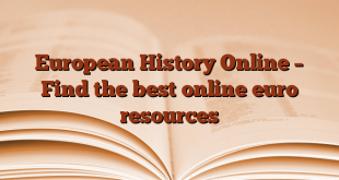 European History Online – Find the best online euro resources