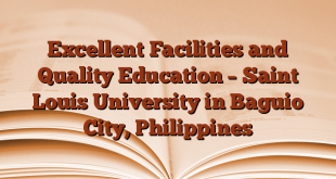 Excellent Facilities and Quality Education – Saint Louis University in Baguio City, Philippines