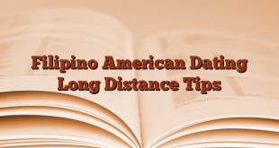 Filipino American Dating Long Distance Tips