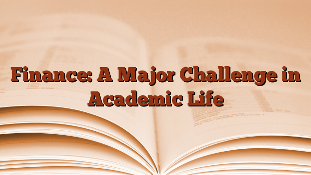 Finance: A Major Challenge in Academic Life