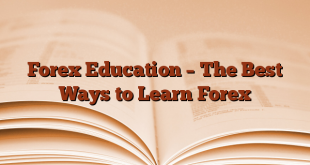 Forex Education – The Best Ways to Learn Forex
