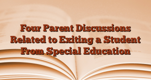 Four Parent Discussions Related to Exiting a Student From Special Education
