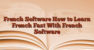 French Software How to Learn French Fast With French Software