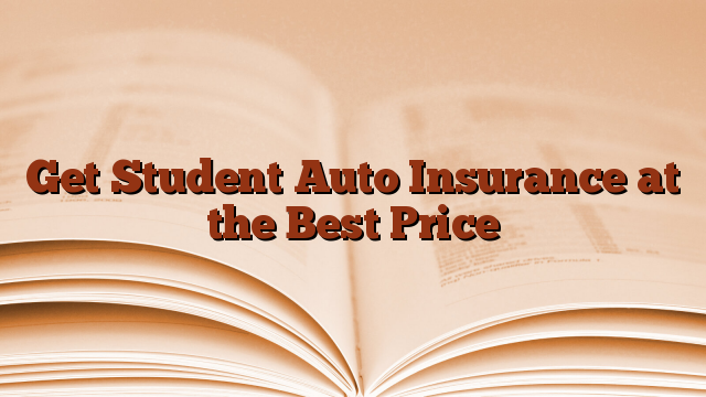 Get Student Auto Insurance at the Best Price