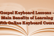 Gospel Keyboard Lessons – Main Benefits of Learning With Online Keyboard Course