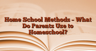 Home School Methods – What Do Parents Use to Homeschool?