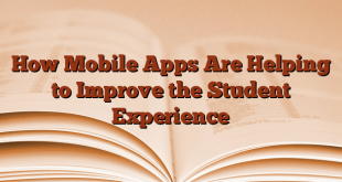 How Mobile Apps Are Helping to Improve the Student Experience