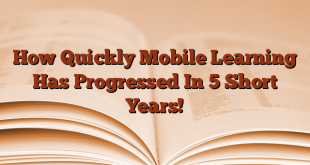 How Quickly Mobile Learning Has Progressed In 5 Short Years!