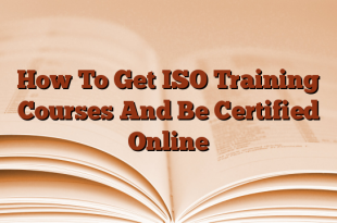 How To Get ISO Training Courses And Be Certified Online