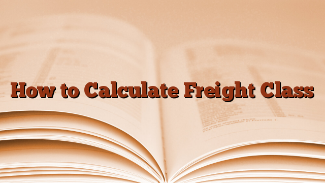 How to Calculate Freight Class
