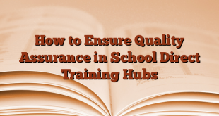 How to Ensure Quality Assurance in School Direct Training Hubs