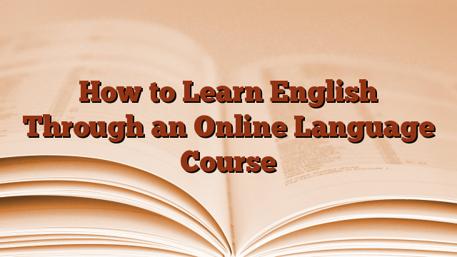 How to Learn English Through an Online Language Course