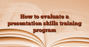 How to evaluate a presentation skills training program