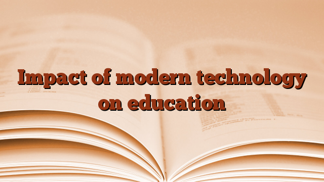 Impact of modern technology on education