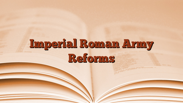 Imperial Roman Army Reforms