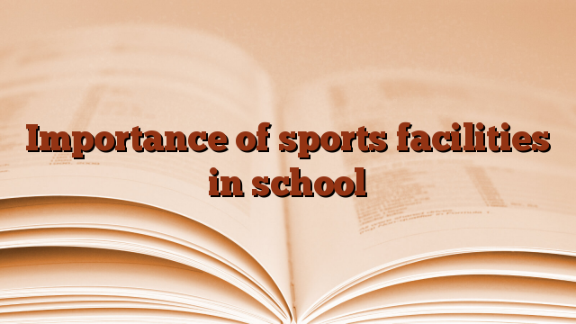 Importance of sports facilities in school