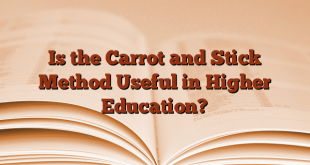 Is the Carrot and Stick Method Useful in Higher Education?