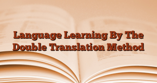 Language Learning By The Double Translation Method