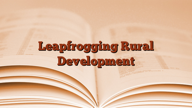 Leapfrogging Rural Development