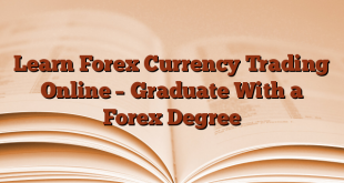Learn Forex Currency Trading Online – Graduate With a Forex Degree