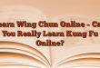 Learn Wing Chun Online – Can You Really Learn Kung Fu Online?