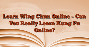 Learn Wing Chun Online – Can You Really Learn Kung Fu Online?