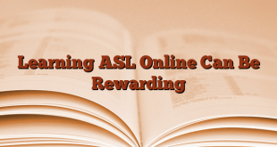 Learning ASL Online Can Be Rewarding