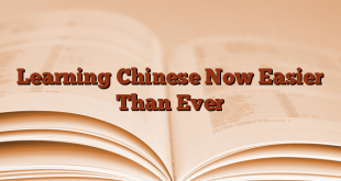 Learning Chinese Now Easier Than Ever