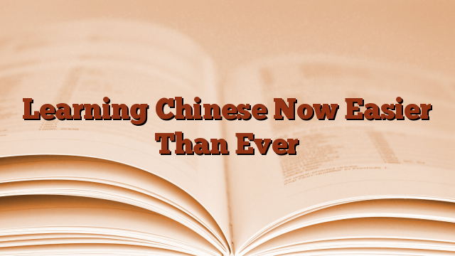 Learning Chinese Now Easier Than Ever