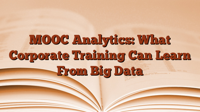 MOOC Analytics: What Corporate Training Can Learn From Big Data