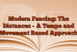 Modern Fencing: The Distances – A Tempo and Movement Based Approach