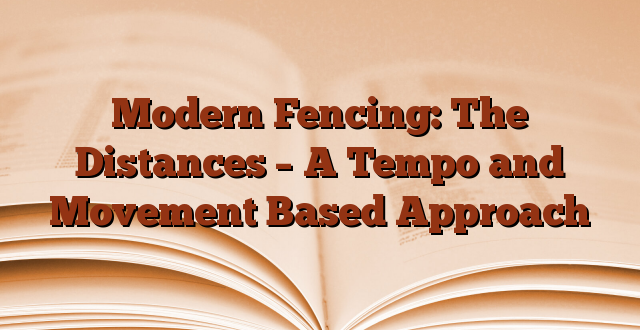 Modern Fencing: The Distances – A Tempo and Movement Based Approach