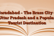 Moradabad – The Brass City of Uttar Pradesh and a Popular Tourist Destination