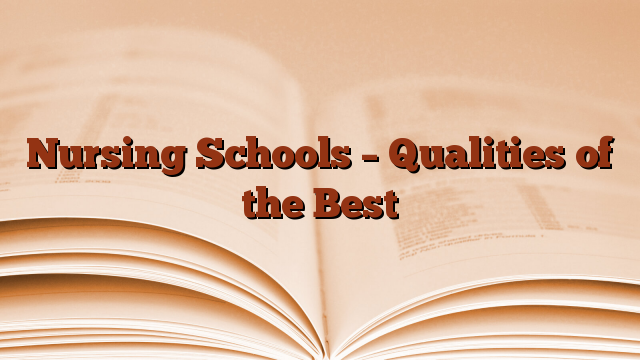 Nursing Schools – Qualities of the Best