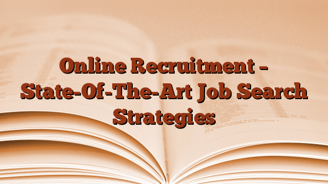 Online Recruitment – State-Of-The-Art Job Search Strategies