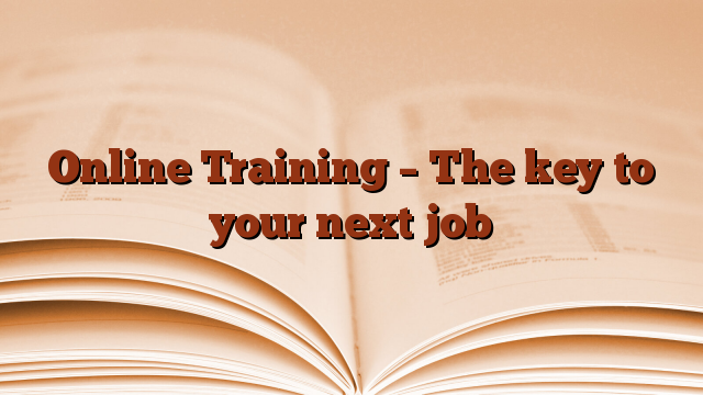 Online Training – The key to your next job