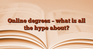 Online degrees – what is all the hype about?