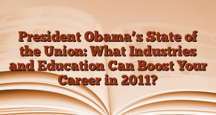 President Obama’s State of the Union: What Industries and Education Can Boost Your Career in 2011?