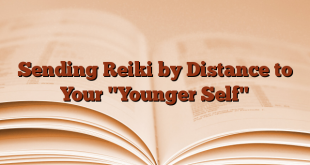 Sending Reiki by Distance to Your "Younger Self"