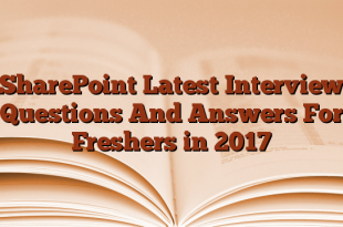 SharePoint Latest Interview Questions And Answers For Freshers in 2017