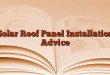Solar Roof Panel Installation Advice
