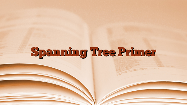 Spanning Tree Primer