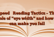 Speed ​​Reading Tactics – The Role of "eye width" and how it can make you fail